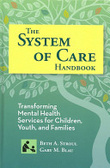 The system of care handbook : transforming mental health services for children, youth, and families